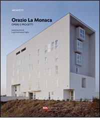 Orazio La Monaca. Opere e progetti edito da Edilstampa