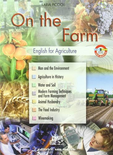 On the farm. English for agriculture. Con espansione online. Con CD Audio. Per gli Ist. tecnici e professionali di Ilaria Piccioli edito da Editrice San Marco