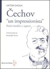 Cechov «un impressionista». Storie inedite e segrete di Victor Gaiduk edito da Editrice San Raffaele
