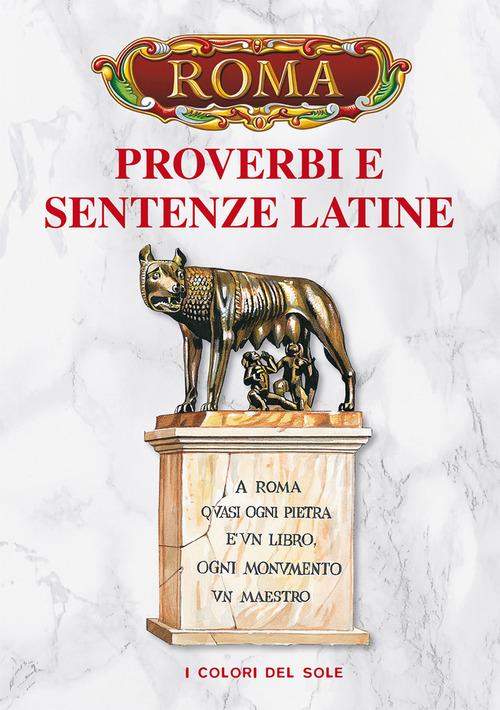 Proverbi e sentenze latine edito da I colori del sole