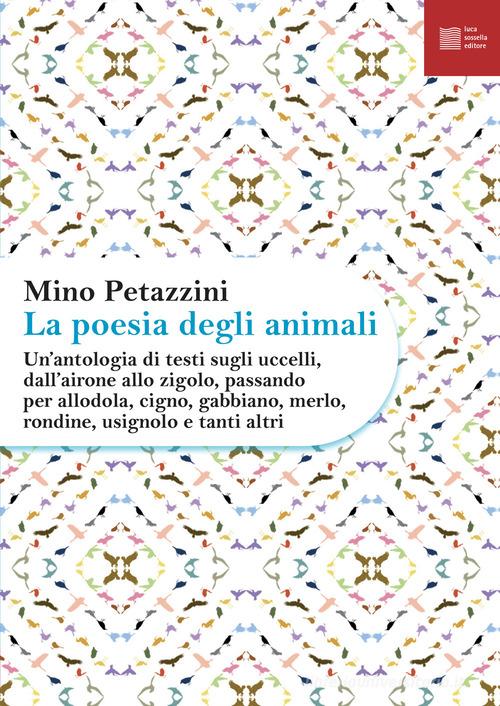La poesia degli animali vol.3 edito da Luca Sossella Editore