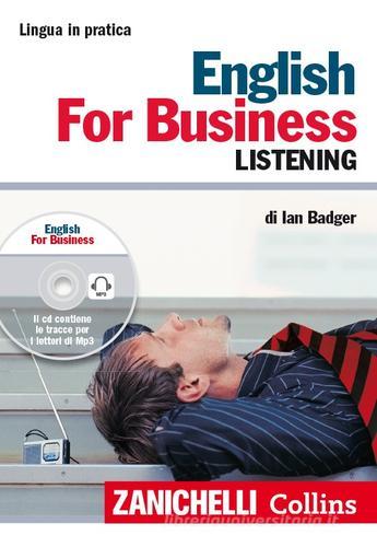 English for business. Listening. Con CD Audio formato MP3 di Ian Badger edito da Zanichelli