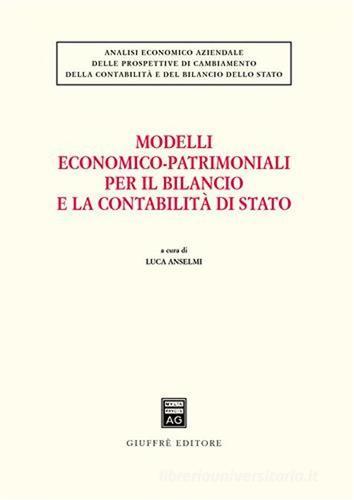 Modelli economico-patrimoniali per il bilancio e la contabilità di Stato edito da Giuffrè