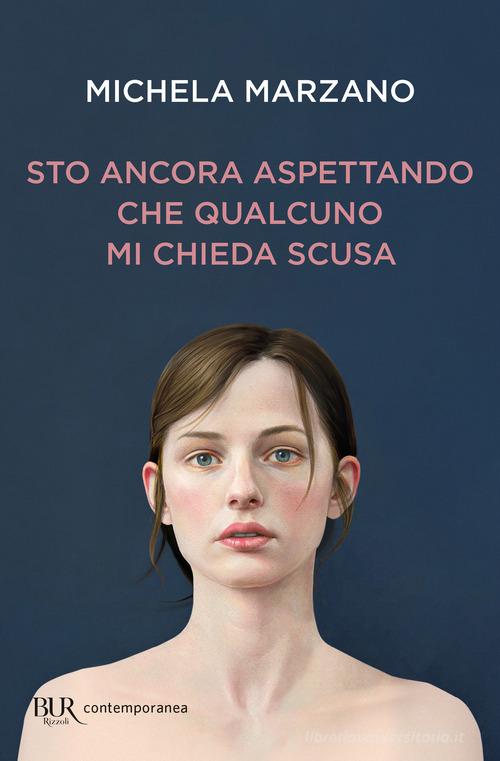 Libro Sto ancora aspettando che qualcuno mi chieda scusa di Michela Marzano BUR Contemporanea di Rizzoli