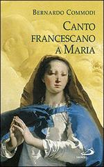 Canto francescano a Maria di Bernardo Commodi edito da San Paolo Edizioni