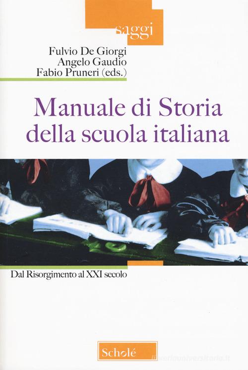Manuale di storia della scuola italiana. Dal Risorgimento al XXI secolo edito da Scholé