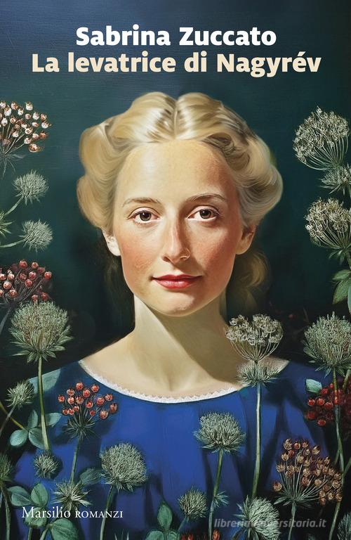 Libro La levatrice di Nagyrév di Sabrina Zuccato Romanzi e racconti di Marsilio