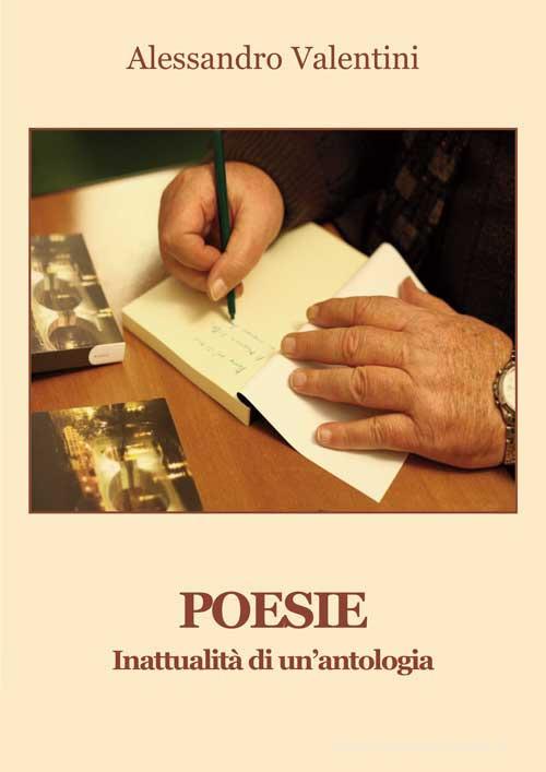 Poesie. Inattualità di un'antologia di Alessandro Valentini edito da Progetto Cultura