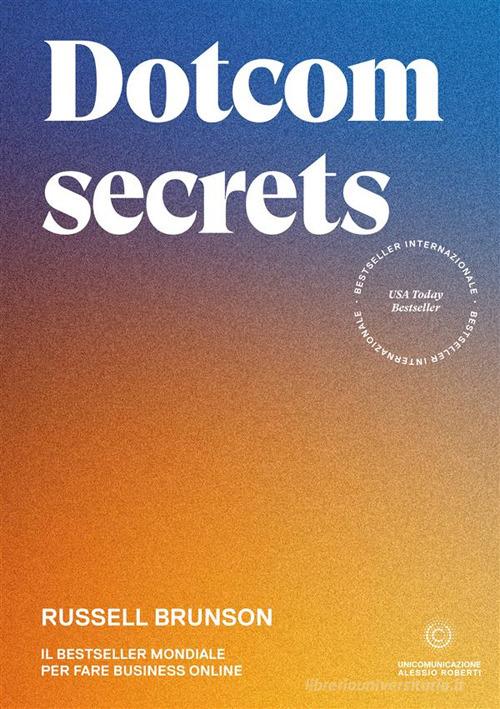 Dotcom secrets di Russell Brunson edito da Unicomunicazione.it