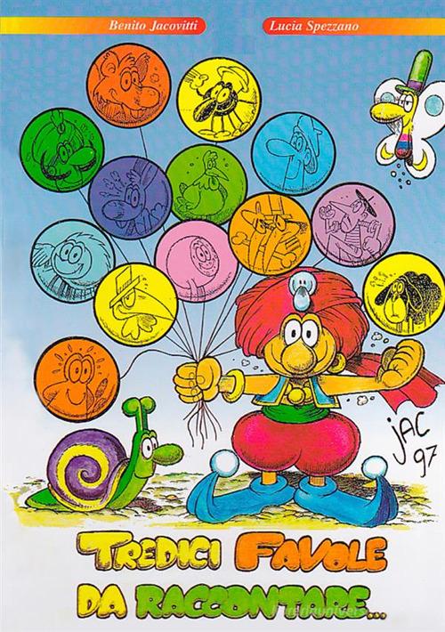 Tredici favole da raccontare... di Benito Jacovitti, Lucia Spezzano edito da StreetLib