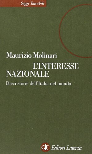 L' interesse nazionale. Dieci storie dell'Italia nel mondo di Maurizio Molinari edito da Laterza