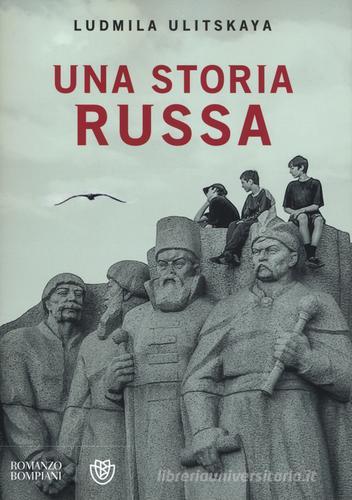 Una storia russa di Ludmila Ulitskaya edito da Bompiani