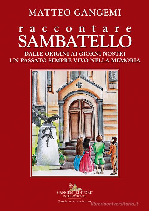 Raccontare Sambatello. Dalle origini ai giorni nostri un passato sempre vivo nella memoria di Matteo Gangemi edito da Gangemi Editore