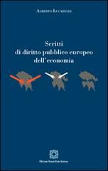 Scritti di diritto pubblico europeo dell'economia di Alberto Lucarelli edito da Edizioni Scientifiche Italiane