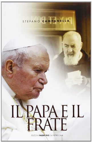 Il papa e il frate di Stefano Campanella edito da Edizioni Padre Pio da Pietrelcina