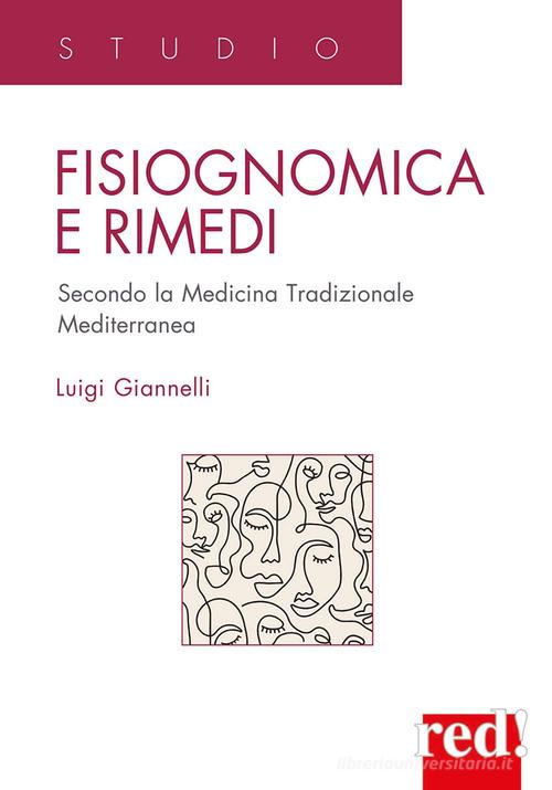Fisiognomica e rimedi. Secondo la medicina tradizionale mediterranea di Luigi Giannelli edito da Red Edizioni