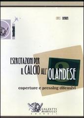 Esercitazioni per il calcio all'olandese. Coperture e pressing difensivi. DVD. Con libro vol.3 di Chris Dekker edito da Calzetti Mariucci