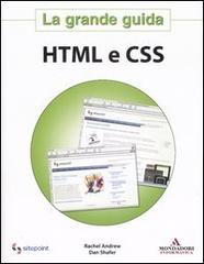 HTML e CSS. La grande guida di Rachel Andrew, Dan Shafer edito da Mondadori Informatica
