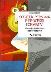 Società, persona e processi formativi. Manuale di sociologia dell'educazione di Luisa Ribolzi edito da Mondadori Università