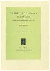 Granelli di senapa all'indice. Tessere di storia editoriale (1585-1700) di Paola Zito edito da Fabrizio Serra Editore