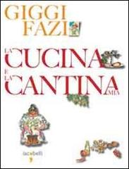 La cucina e la cantina mia di Giggi Fazi edito da Iacobellieditore