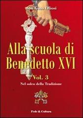 Alla scuola di Benedetto XVI vol.3 di Gino Oliosi edito da Fede & Cultura