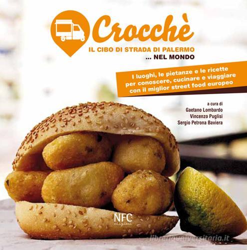 Crocchè. Il cibo di strada di Palermo... nel mondo edito da NFC Edizioni