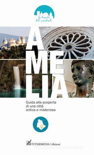 Amelia. Guida alla scoperta di una città antica e misteriosa di Francesca Tomassini edito da Gambini Editore
