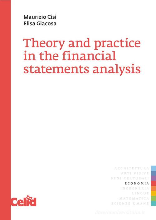 Theory and practice in the financial statements analysis di M. Cisi, E. Giacosa edito da CELID