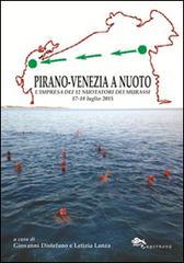 Pirano-Venezia a nuoto. L'impresa dei 12 nuotatori dei Murassi 17-18 luglio 2015 di Giovanni Distefano, Letizia Lanza edito da Supernova