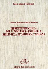 Libretti per musica del fondo Ferrajoli della Biblioteca Apostolica Vaticana edito da LIM