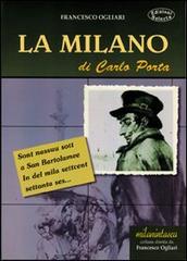 La Milano di Carlo Porta di Francesco Ogliari edito da Edizioni Selecta