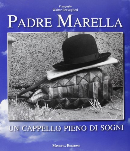 Padre Marella. Un cappello pieno di sogni edito da Minerva Edizioni (Bologna)