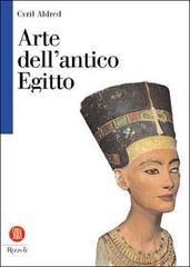 Arte dell'antico Egitto di Cyril Aldred edito da Rizzoli