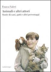 Animali e altri attori. Storie di cani, gatti e altri personaggi di Franca Valeri edito da Nottetempo