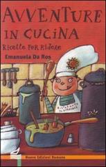 Avventure in cucina. Ricette per ridere di Emanuela Da Ros edito da Nuove Edizioni Romane