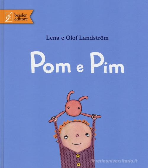 Pom e Pim. Ediz. illustrata di Olof Landström, Lena Landström edito da Beisler