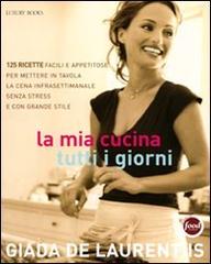 La mia cucina tutti i giorni di Giada De Laurentiis edito da Luxury Books