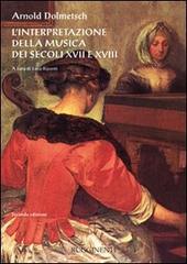L' interpretazione della musica dei secoli XVII e XVIII di Arnold Dolmetsch edito da Rugginenti