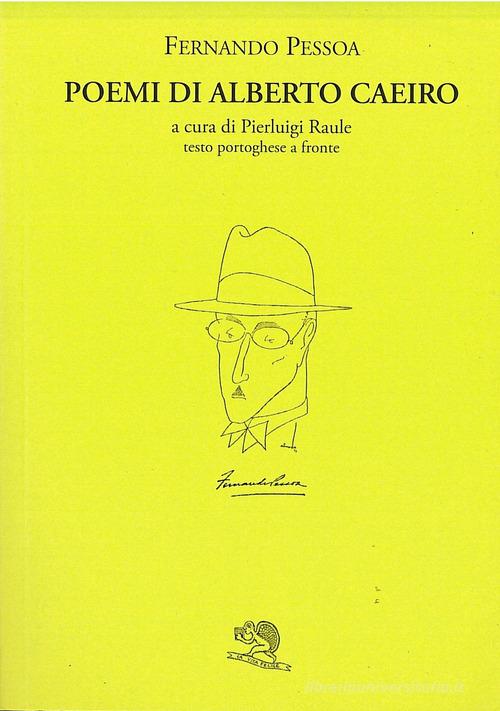 Poemi di Alberto Caeiro. Testo portoghese a fronte di Fernando Pessoa edito da La Vita Felice