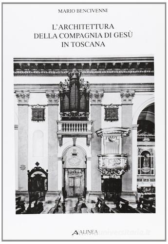 L' architettura della Compagnia di Gesù in Toscana di Mario Bencivenni edito da Alinea