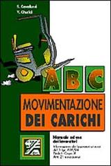 ABC della movimentazione dei carichi di Michele Cavallucci, Viviana Cherici edito da EPC Libri