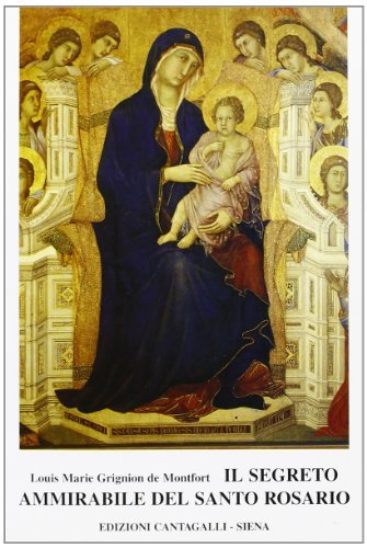 Il segreto ammirabile del santo rosario di Louis-Marie (santo) Grignion de Montfort edito da Cantagalli