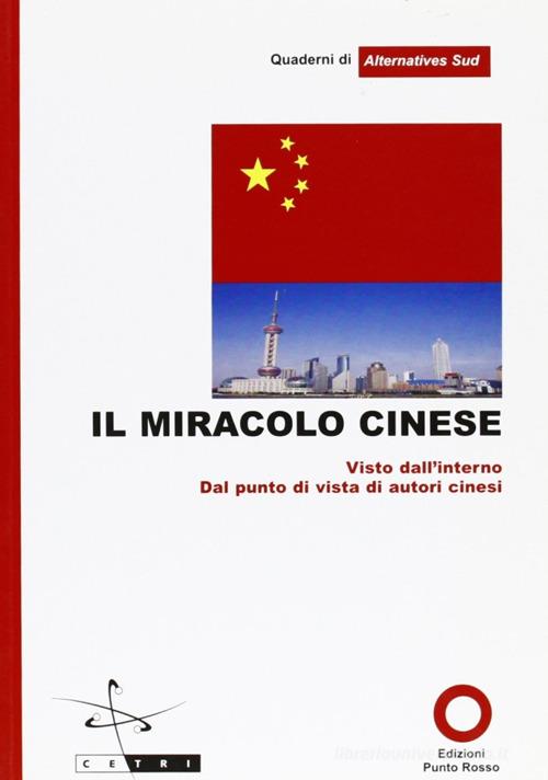 Il miracolo cinese. Vista da autori cinesi edito da Edizioni Punto Rosso