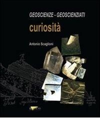 Geoscienze geoscienziati curiosità di Antonio Scaglioni edito da Athena Audiovisuals