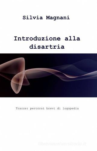 Introduzione alla disartria di Silvia Magnani edito da ilmiolibro self publishing