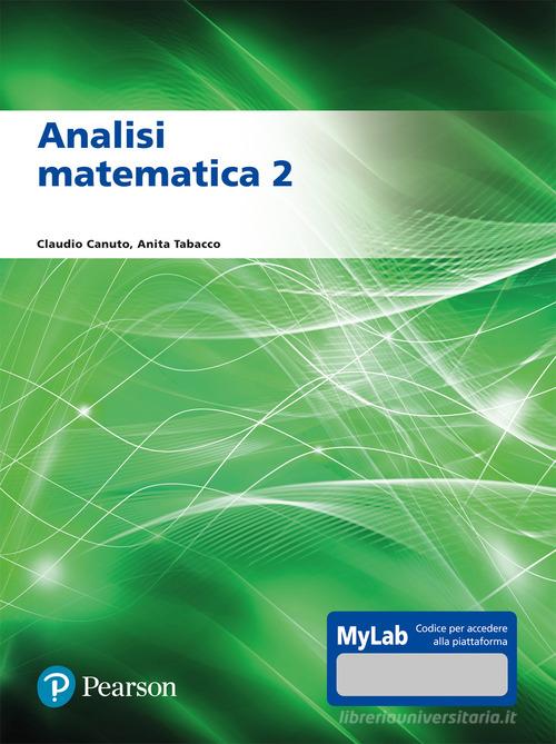 Analisi matematica 2. Ediz. MyLab. Con Contenuto digitale per accesso on line di Claudio Canuto, Anita Tabacco edito da Pearson