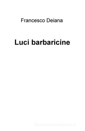 Luci barbaricine di Francesco Deiana edito da ilmiolibro self publishing