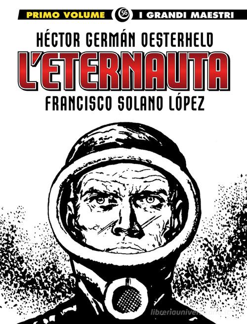 L'eternauta vol. 1 di Héctor Germán Oesterheld, Francisco Solano Lopez edito da Editoriale Cosmo