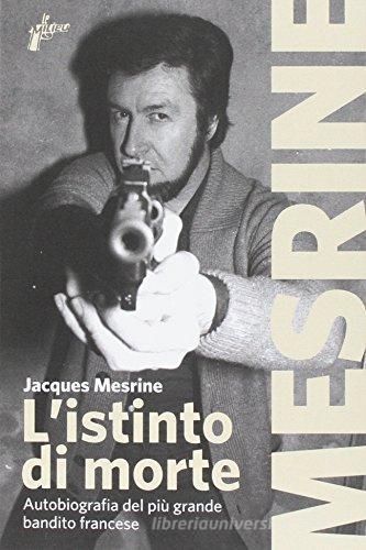 L' istinto di morte di Jacques Mesrine edito da Milieu